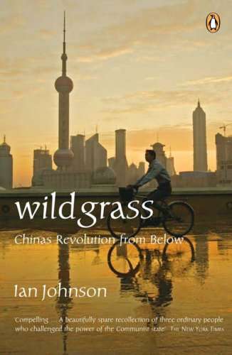 Wild Grass: China's Revolution from Below Ian Johnson