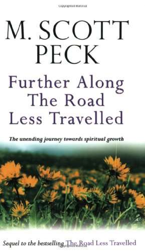 Further Along the Road Less Traveled: The Unending Journey Toward Spiritual Growth : the Edited L...