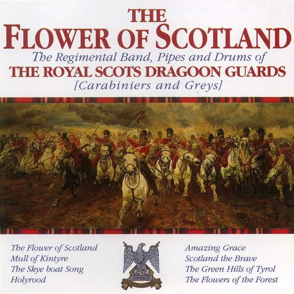 The Royal Scots Dragoon Guards, The Royal Scots Dragoon Guards - The Flower of Scotland