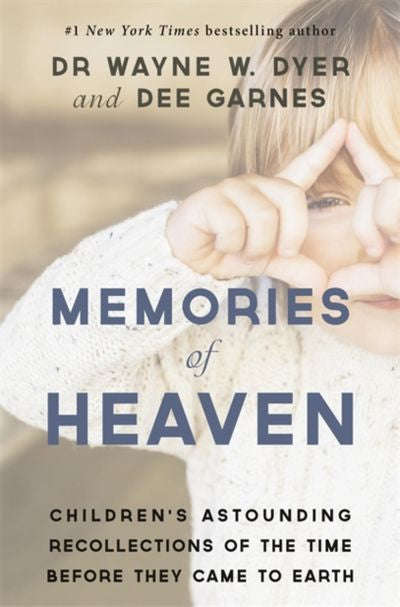 Memories of Heaven: Children's Astounding Recollections of the Time Before They Came to Earth - W...