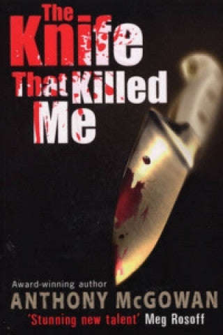 The Knife that Killed Me - Anthony McGowan
