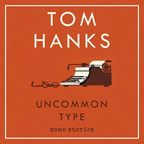 Uncommon Type - Tom Hanks (Audiobook - CD)