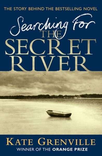 Searching for the Secret River Kate Grenville