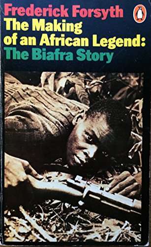 The Making of an African Legend: The Biafra Story - Frederick Forsyth