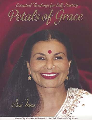 Petals Of Grace: Essential Teachings For Self-mastery Sai Maa