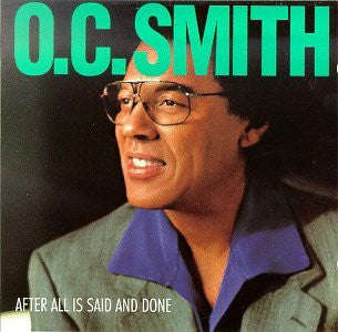 O.C. Smith - After All Is Said And Done