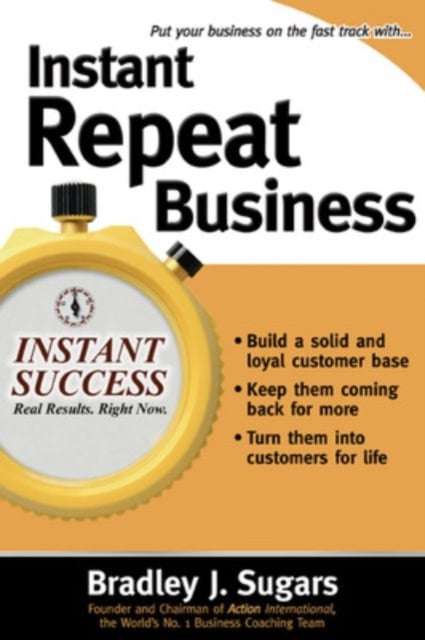 Instant Repeat Business - Bradley Sugars