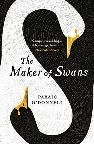 The Maker of Swans - Paraic O'Donnell