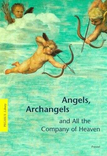 Angels, Archangels and All the Company of Heaven Gottfried Knapp