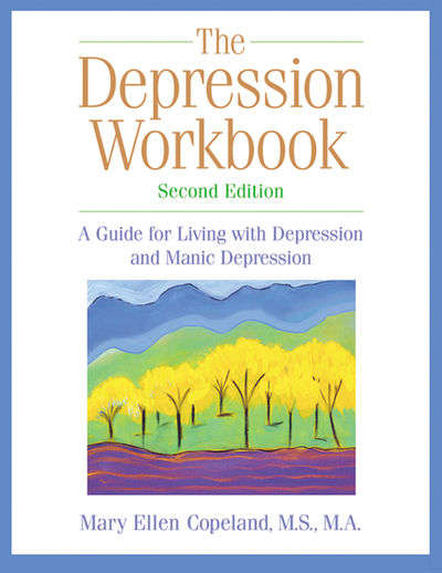 The Depression Workbook: A Guide for Living with Depression and Manic Depression - Mary Ellen Cop...