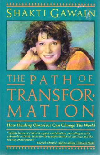 The Path of Transformation: How Healing Ourselves Can Change the World - Shakti Gawain
