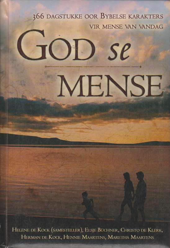 God se mense: 366 dagstukke oor Bybelse karakters vir mense van vandag - Helene De Kock