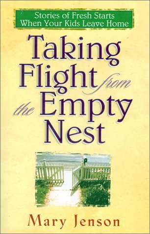 Taking Flight from the Empty Nest Mary Jenson