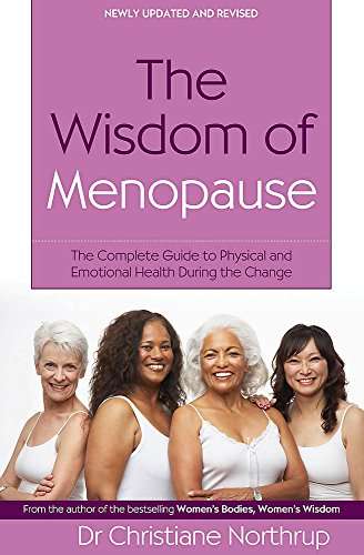 The Wisdom of Menopause: The Complete Guide to Women's Health - Christiane Northrup