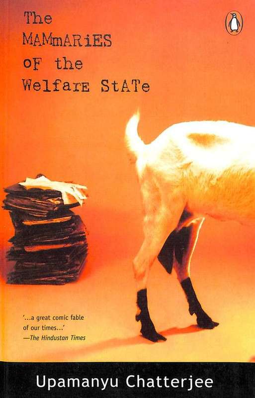The Mammaries of the Welfare State - Upamanyu Chatterjee