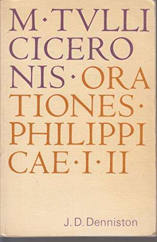 M. Tulli Ciceronis in M. Antonium orationes Philippicae prima et secunda - J.D. Denniston