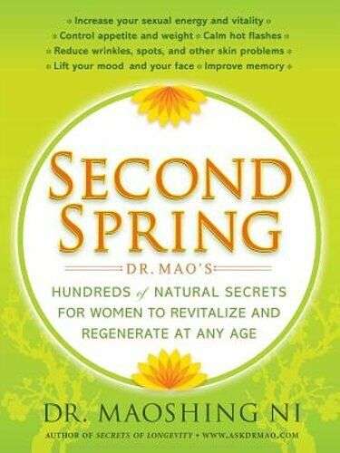 Second Spring: Dr. Mao's Hundreds of Natural Secrets for Women to Revitalize and Regenerate at An...