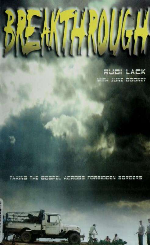 Breakthrough: taking the Gospel across forbidden borders - Rudi Lack & June Dooney
