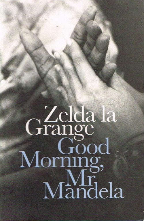 Good Morning, Mr Mandela - Zelda la Grange