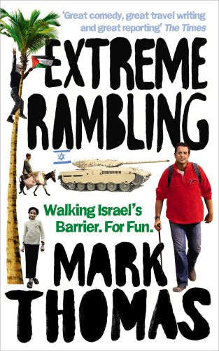 Extreme Rambling Walking Israel's Separation Barrier. for Fun Mark Thomas