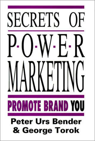 Secrets of Power Marketing Peter Urs Bender & George Torok