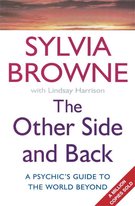 The Other Side and Back: A Psychic's Guide to The World Beyond - Sylvia Browne
