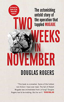 Two Weeks in November: The Astonishing Inside Story of the Coup That Toppled Mugabe - Douglas Rogers