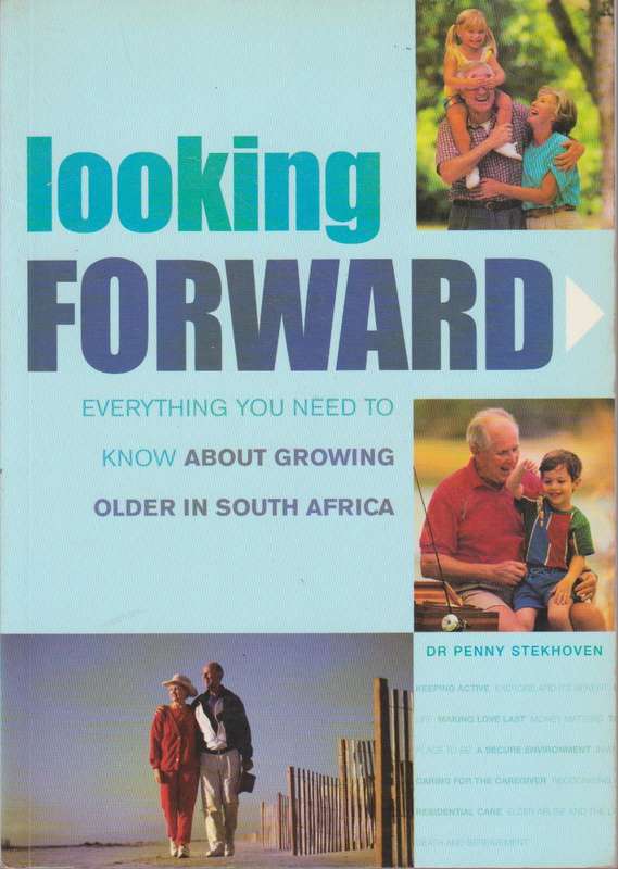 Looking Forward: Everything You Need to Know about Getting Older in South Africa - Penny Stekhoven