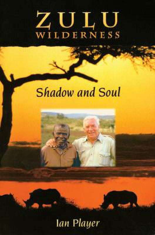 Zulu Wilderness: Shadow and Soul - Ian Player