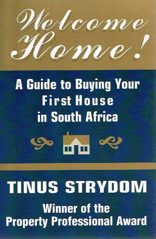 Welcome home ! a guide to buying your first house in South Africa Tinus Strydom