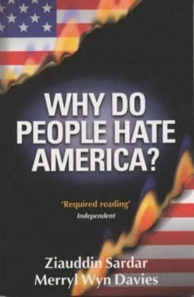 Why Do People Hate America? - Ziauddin Sardar & Merryl Wyn Davies
