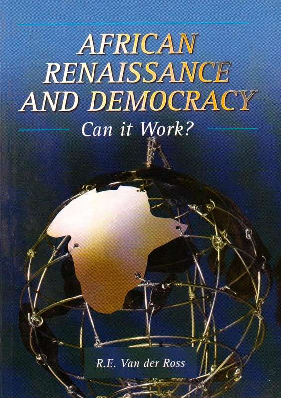 African Renaissance and Democracy : Can it Work?  Richard van der Ross
