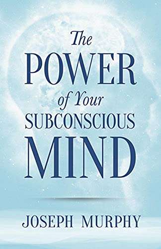 The Power of Your Subconscious Mind - Joseph Murphy