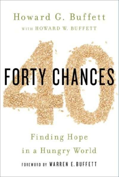 40 Chances: Finding Hope in a Hungry World - Howard G. Buffett