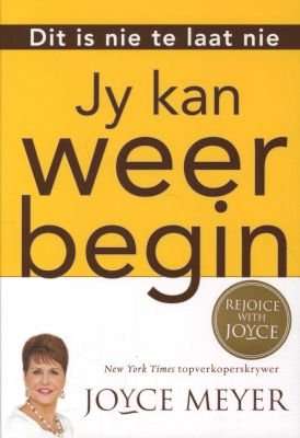 Dit is nie te laat nie: Jy kan weer begin - Joyce Meyer