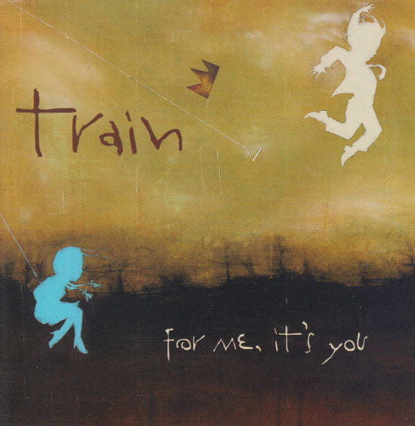 Train  - For Me, It's You