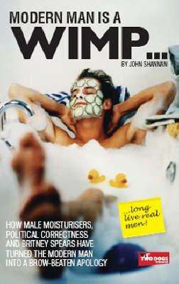 Modern Man Is A Wimp John Shannan