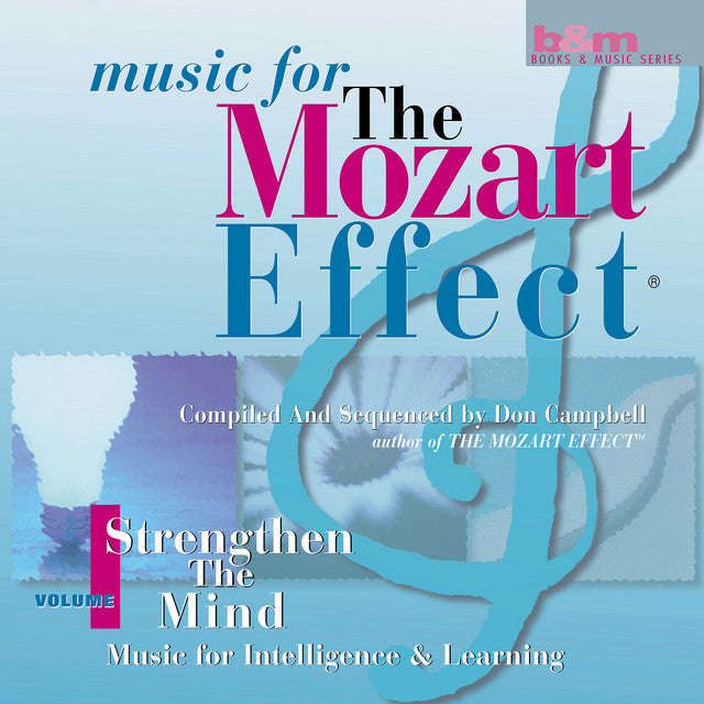 Don Campbell - Music for The Mozart Effect: Strengthen the Mind: Music for Intelligence and Learn...