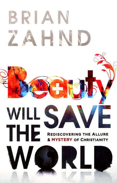 Beauty Will Save the World - Brian Zahnd