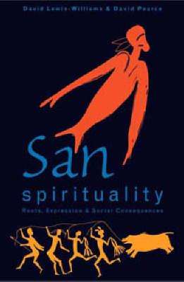 San Spirituality: Roots, Expression, and Social Consequences - J. David Lewis-Williams & David G....
