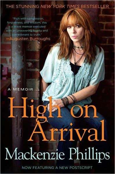 High On Arrival: A Memoir - Mackenzie Phillips