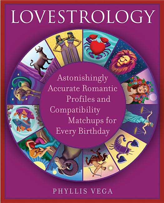 Lovestrology: Astonishingly Accurate Romantic Profiles and Compatibility Matchups for Every Birth...