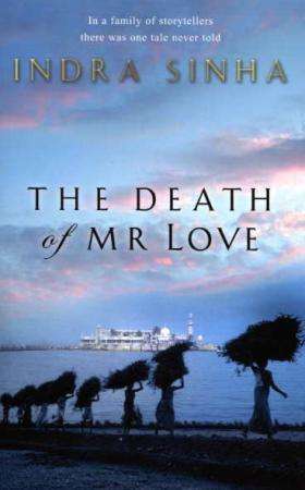 The Death of Mr Love Indra Sinha