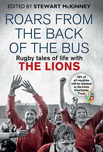Roars from the Back of the Bus: Rugby Tales of Life with the Lions - Stewart McKinney