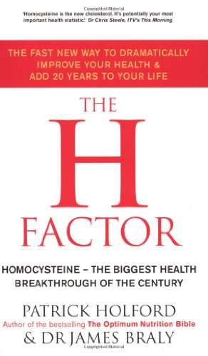 The H Factor Homocysteine: the Biggest Health Breakthrough of the Century - Patrick Holford