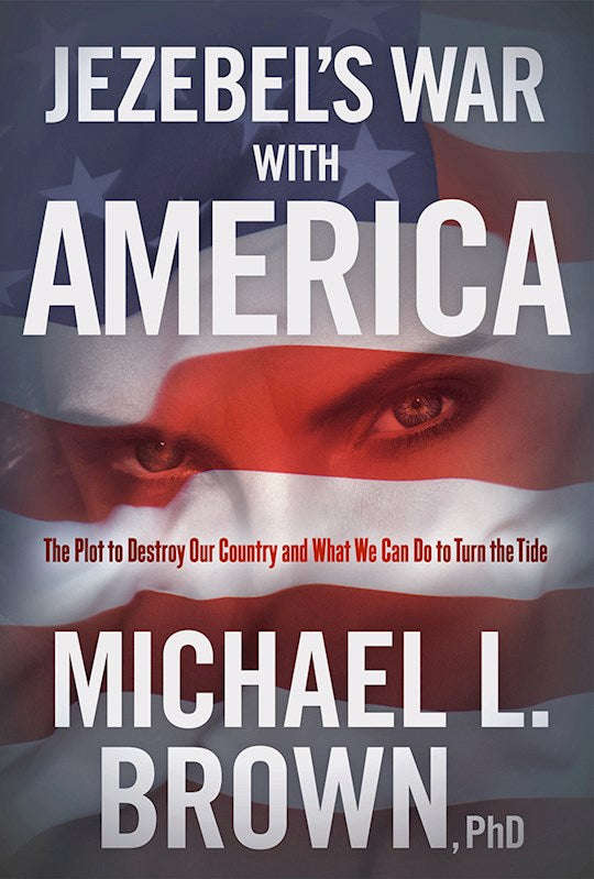 Jezebel's War With America: The Plot to Destroy Our Country and What We Can Do to Turn the Tide -...
