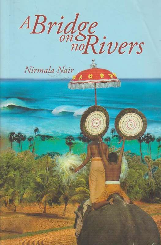 A Bridge on No Rivers - Nirmala Nair