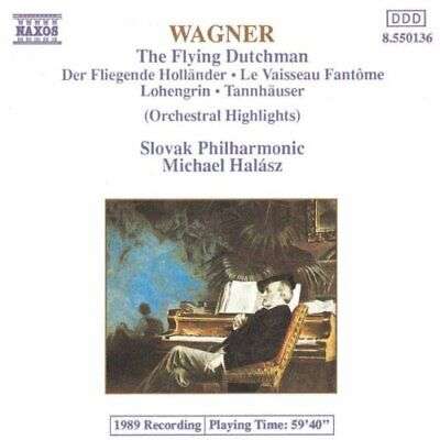 Wagner, Slovak Philharmonic, Michael Halasz - The Flying Dutchman * Tannhauser * Lohengrin (Orche...