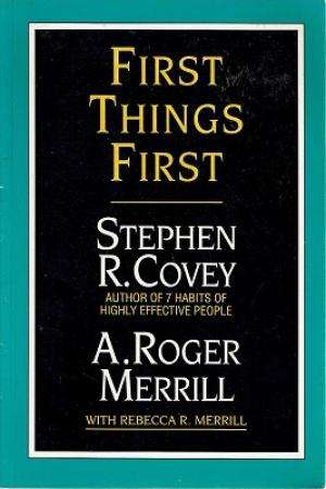 First Things First - Stephen R. Covey