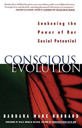 Conscious Evolution: Awakening the Power of Our Social Potential - Barbara Marx Hubbard